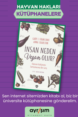 “İnsan Neden Vegan Olur” – Hayvan Hakları Kütüphanelere Projesi (Kargo Dahil)